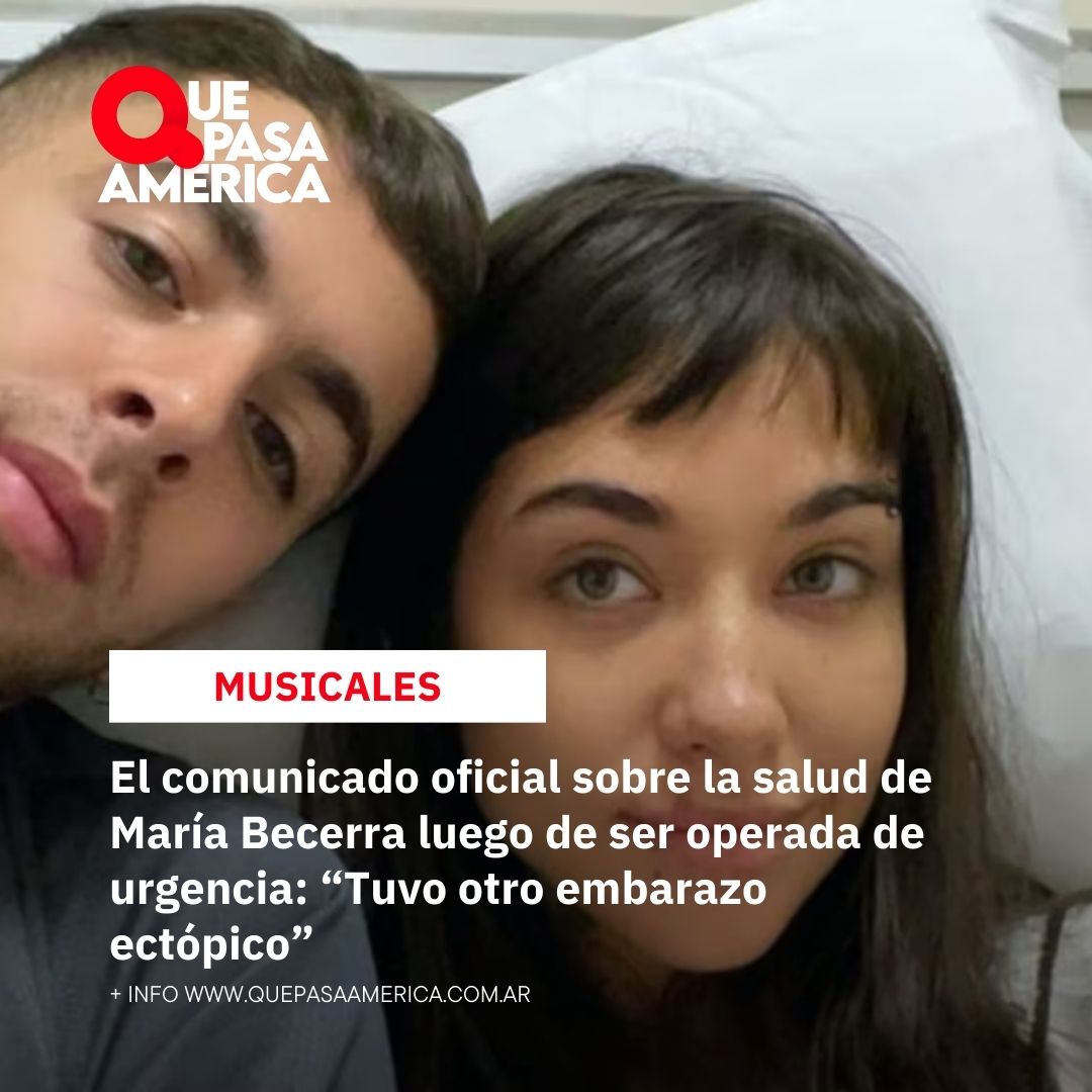 El comunicado oficial sobre la salud de María Becerra luego de ser operada de urgencia: “Tuvo otro embarazo ectópico”
