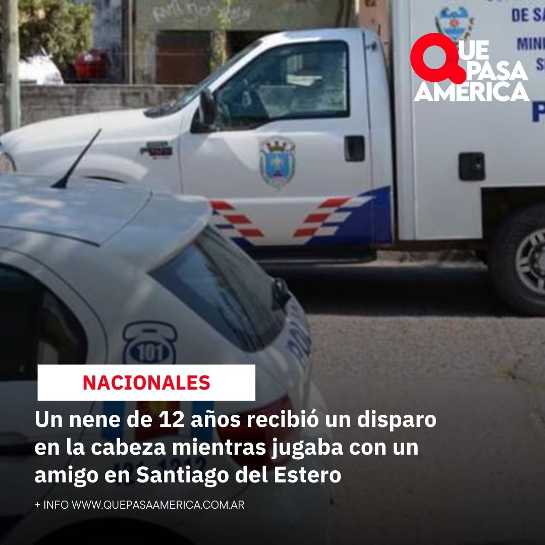 Un nene de 12 años recibió un disparo en la cabeza mientras jugaba con un amigo en Santiago del Estero