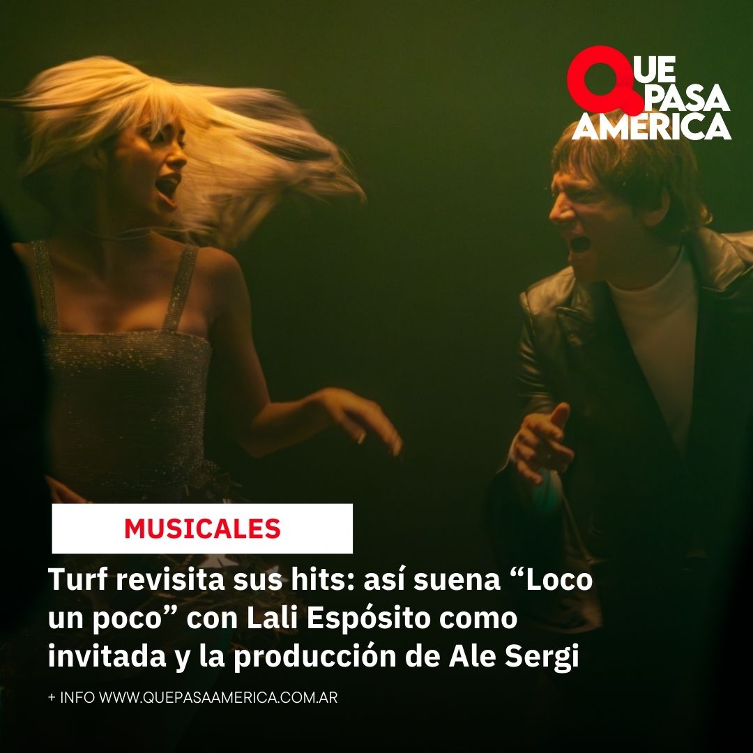 Turf revisita sus hits: así suena “Loco un poco” con Lali Espósito como invitada y la producción de Ale Sergi