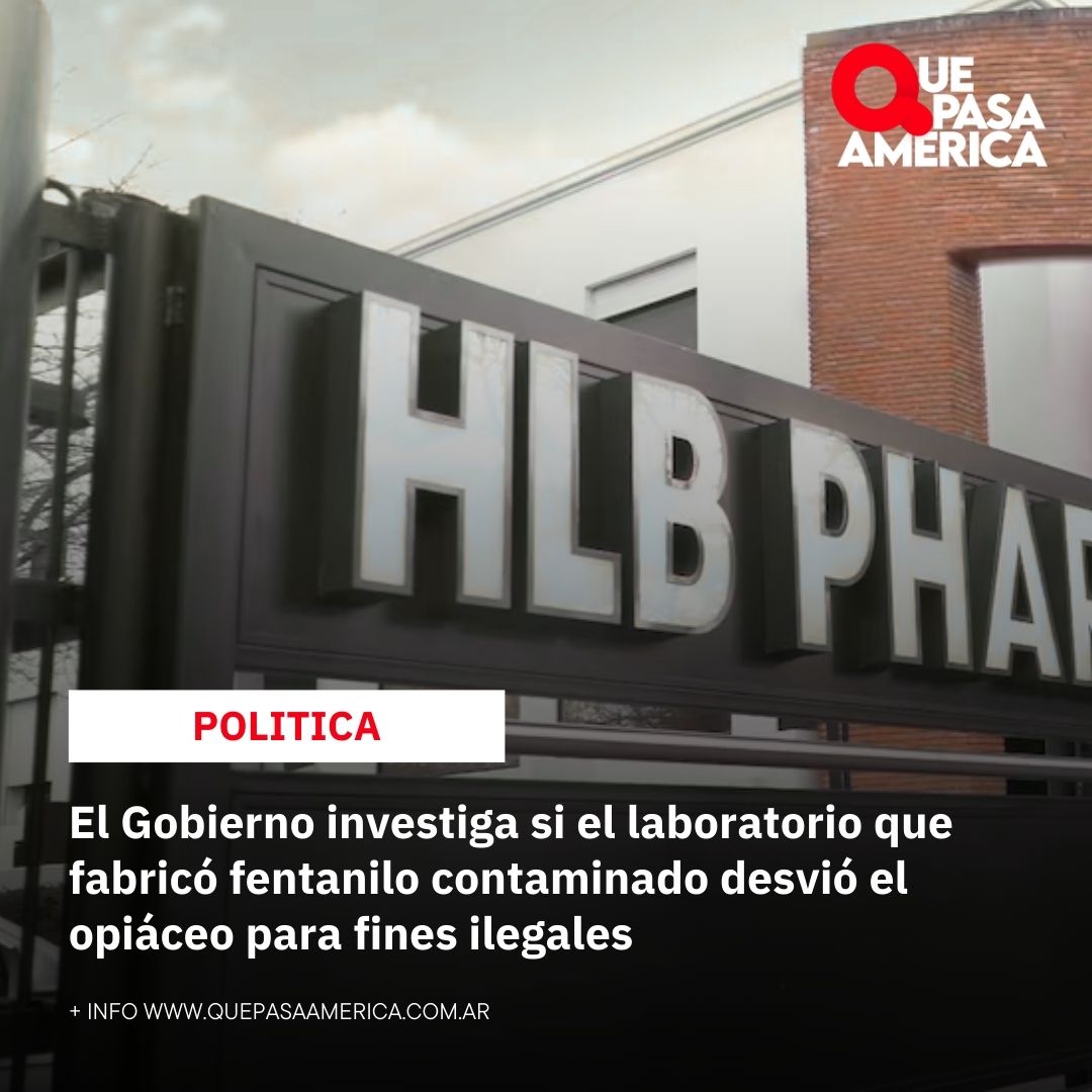 El Gobierno investiga si el laboratorio que fabricó fentanilo contaminado desvió el opiáceo para fines ilegales