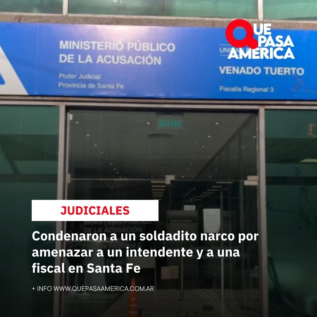 Condenaron a un soldadito narco por amenazar a un intendente y a una fiscal en Santa Fe