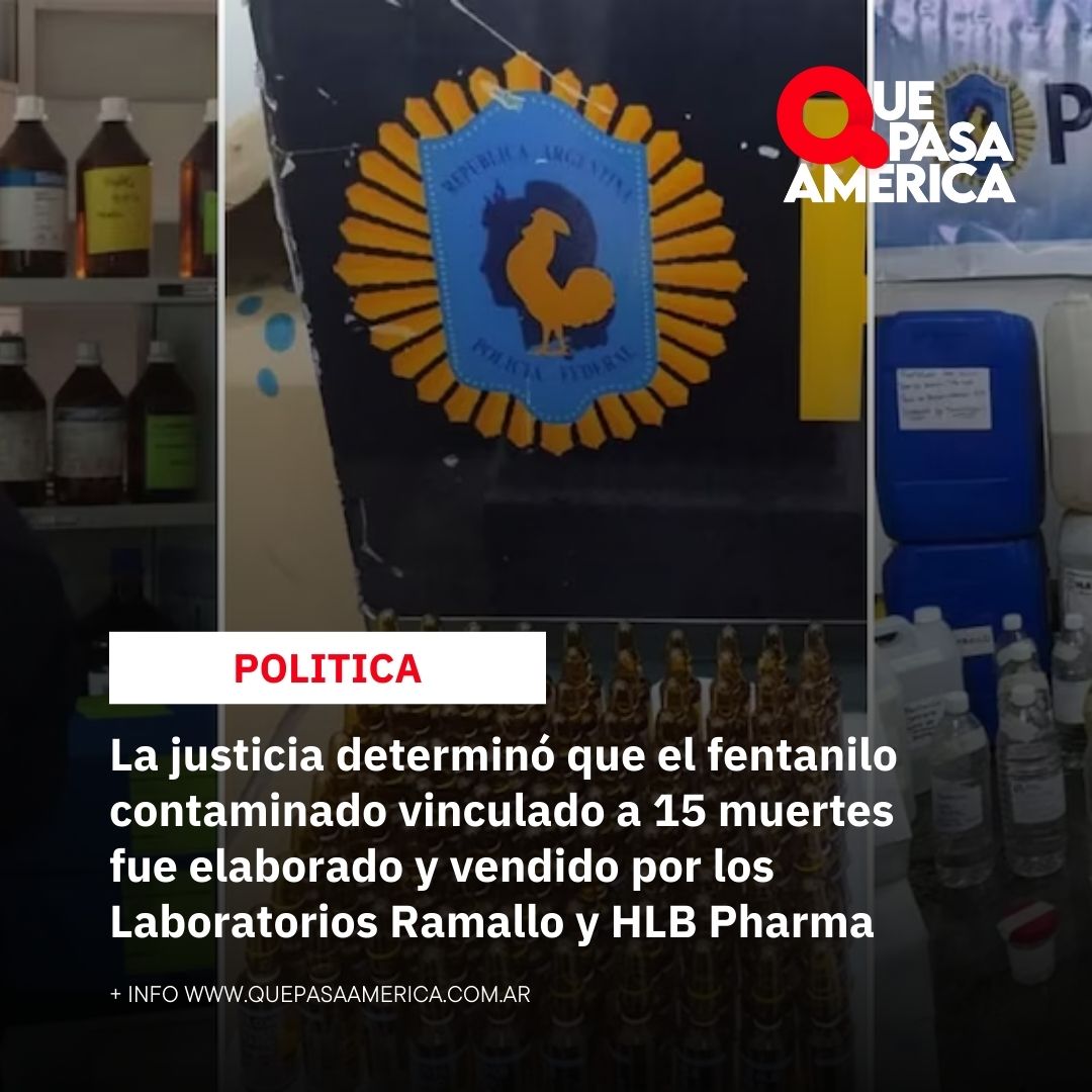La justicia determinó que el fentanilo contaminado vinculado a 15 muertes fue elaborado y vendido por los Laboratorios Ramallo y HLB Pharma