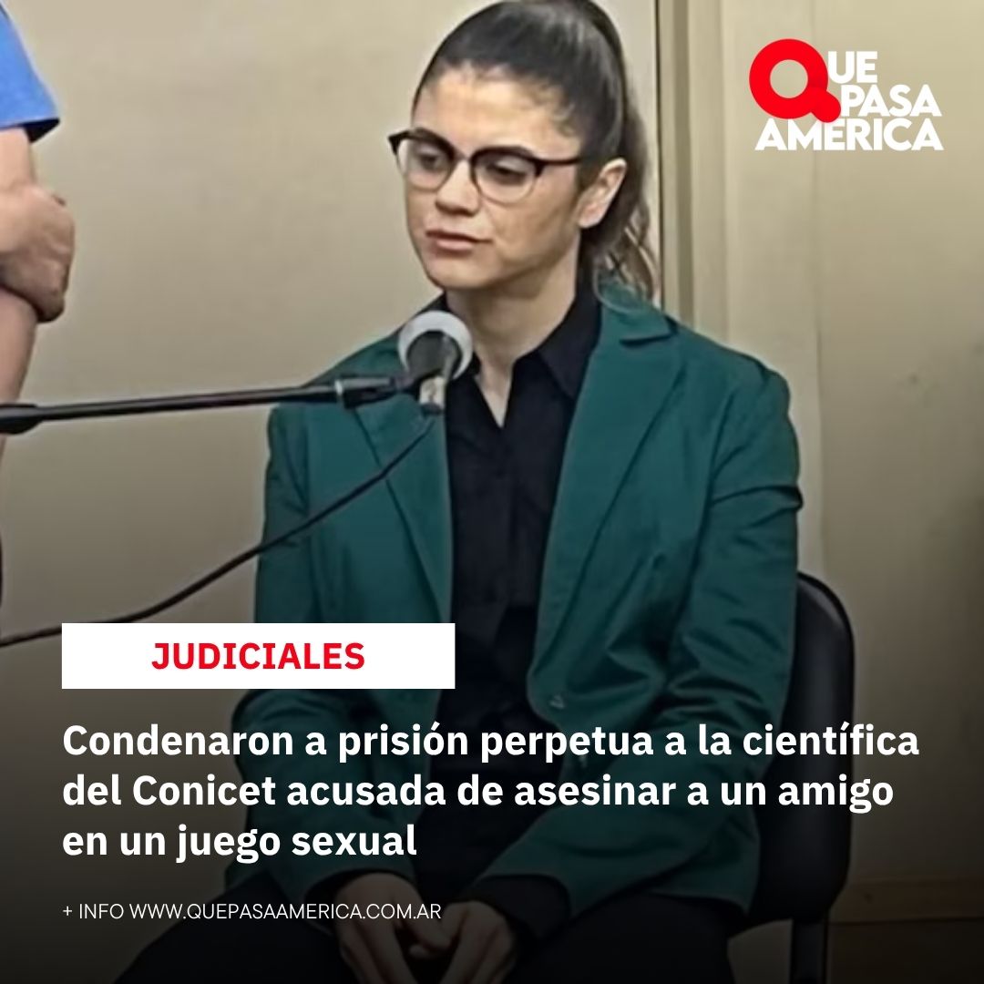 Condenaron a prisión perpetua a la científica del Conicet acusada de asesinar a un amigo en un juego sexual