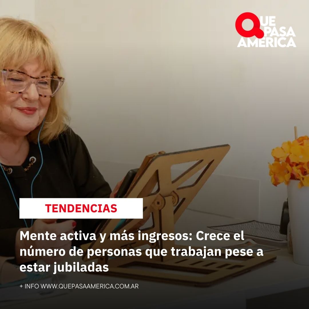 Mente activa y más ingresos: Crece el número de personas que trabajan pese a estar jubiladas