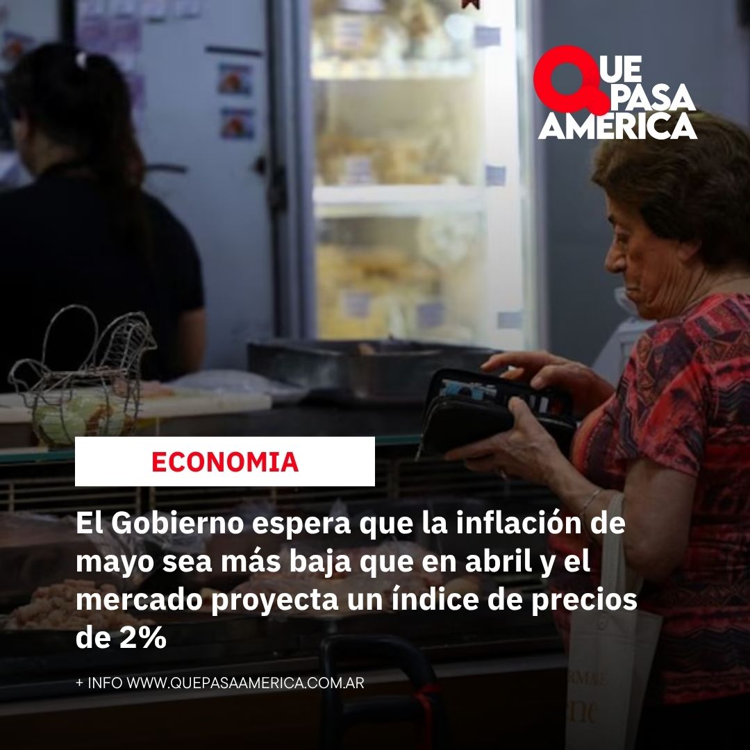 El Gobierno espera que la inflación de mayo sea más baja que en abril y el mercado proyecta un índice de precios de 2%