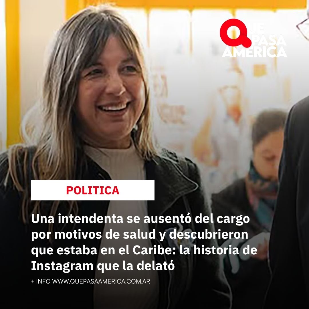 Una intendenta se ausentó del cargo por motivos de salud y descubrieron que estaba en el Caribe: la historia de Instagram que la delató