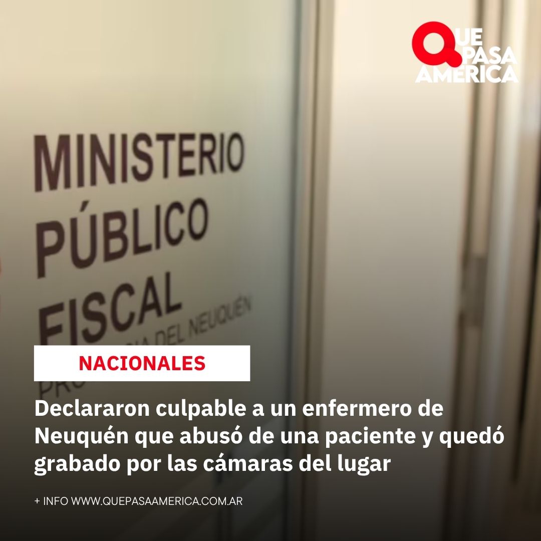 Declararon culpable a un enfermero de Neuquén que abusó de una paciente y quedó grabado por las cámaras del lugar