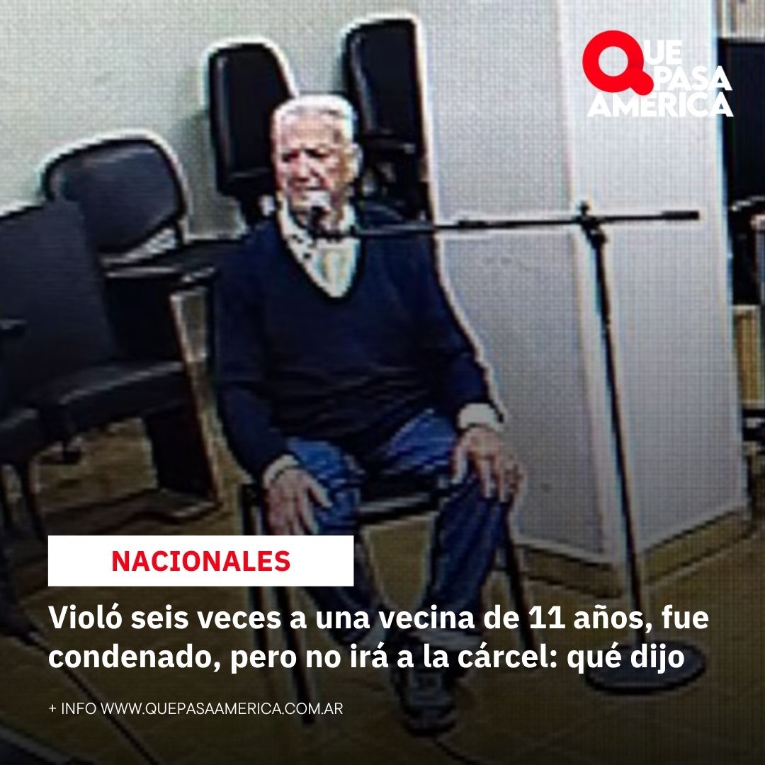 Violó seis veces a una vecina de 11 años, fue condenado, pero no irá a la cárcel: qué dijo