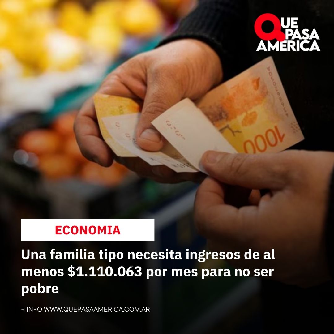 Una familia tipo necesita ingresos de al menos $1.110.063 por mes para no ser pobre