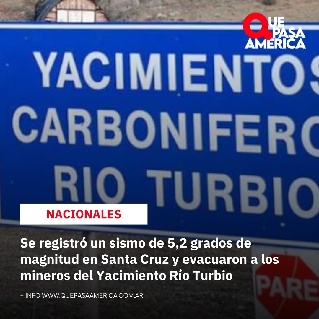 Se registró un sismo de 5,2 grados de magnitud en Santa Cruz y evacuaron a los mineros del Yacimiento Río Turbio