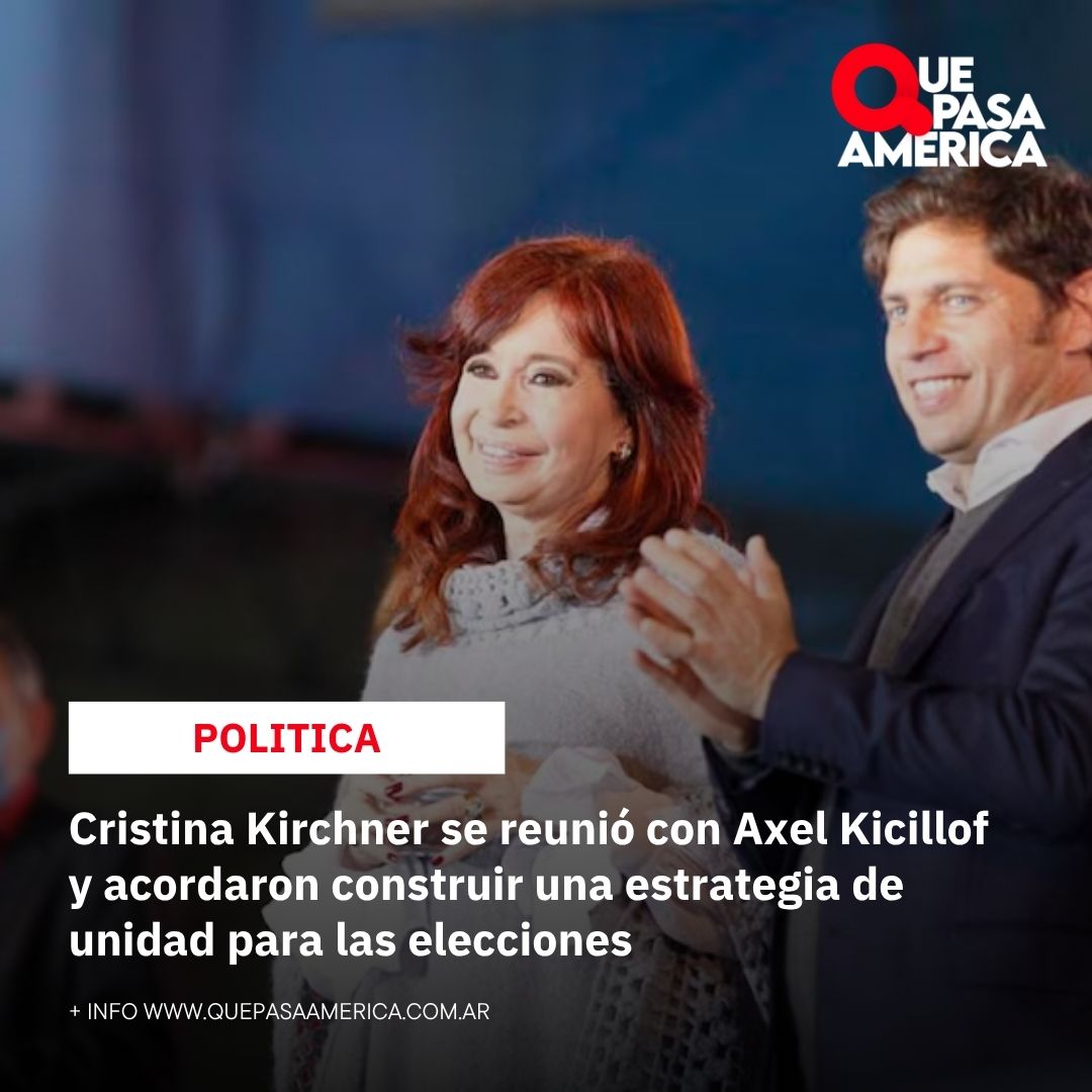 Cristina Kirchner se reunió con Axel Kicillof y acordaron construir una estrategia de unidad para las elecciones