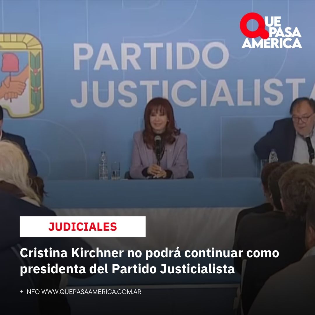 Cristina Kirchner no podrá continuar como presidenta del Partido Justicialista