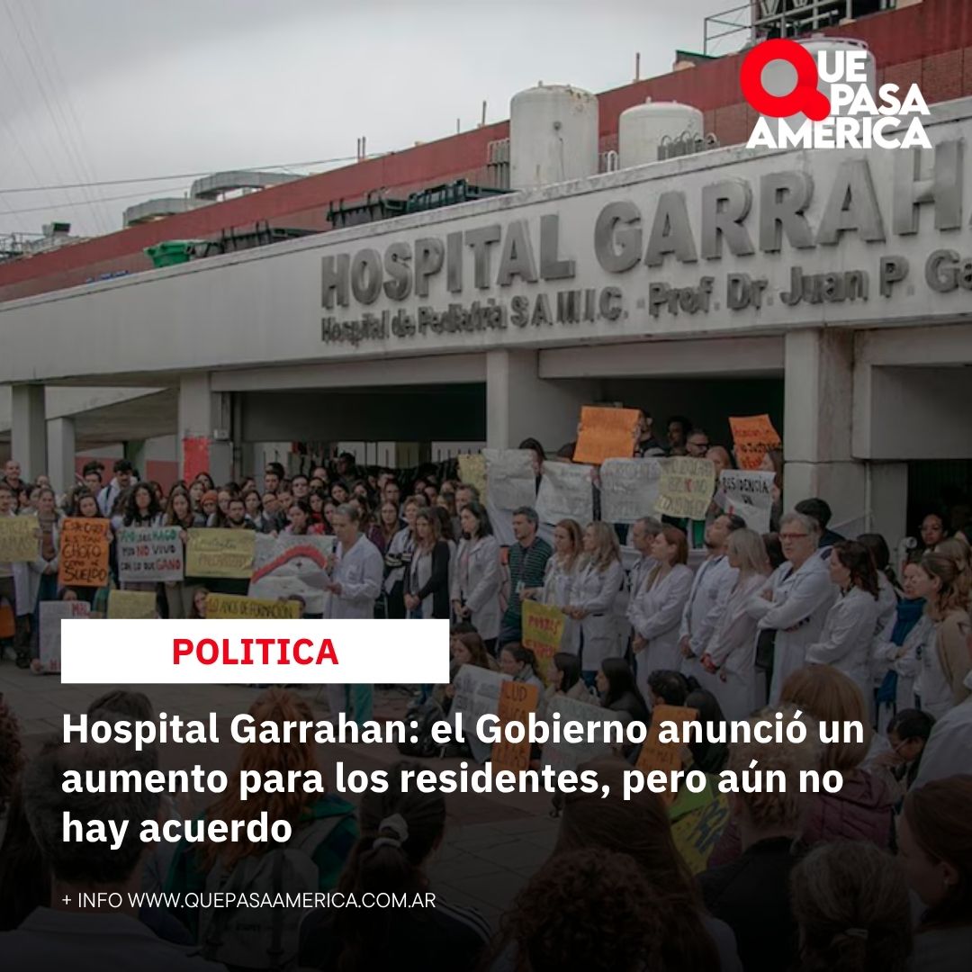 Hospital Garrahan: el Gobierno anunció un aumento para los residentes, pero aún no hay acuerdo