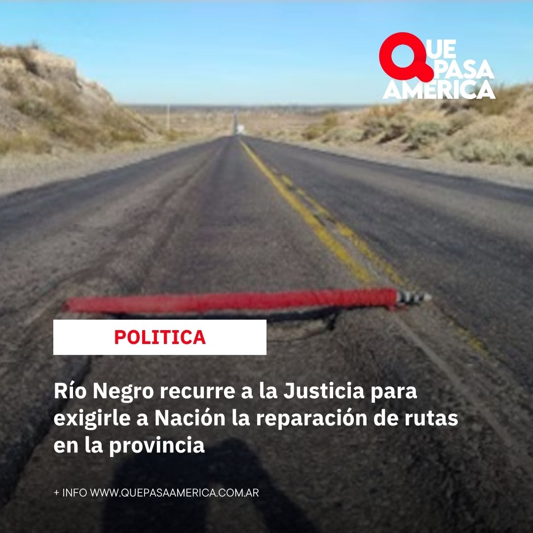 Río Negro recurre a la Justicia para exigirle a Nación la reparación de rutas en la provincia