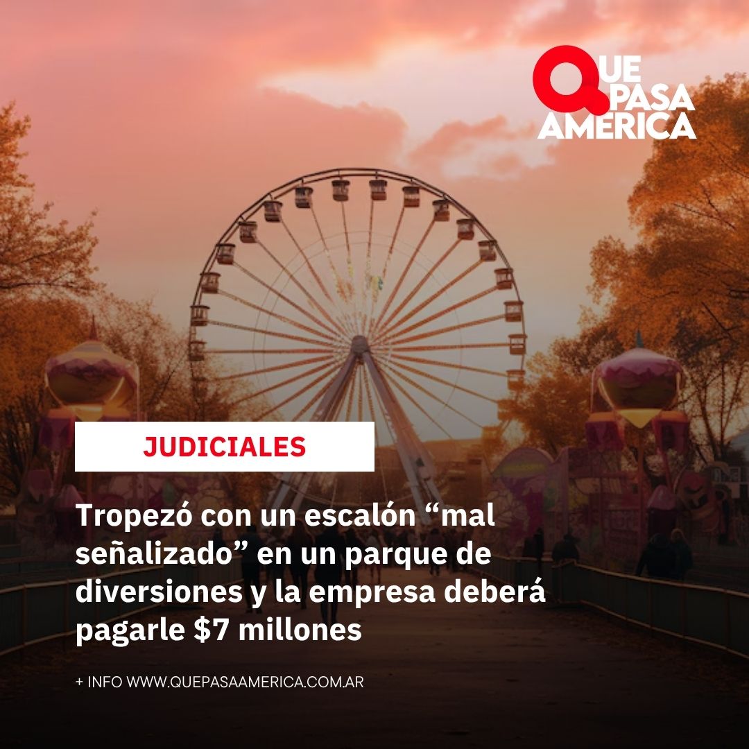 Tropezó con un escalón “mal señalizado” en un parque de diversiones y la empresa deberá pagarle $7 millones