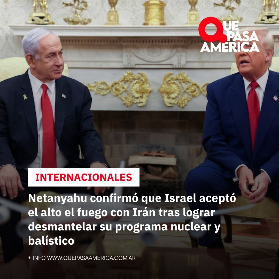 Netanyahu confirmó que Israel aceptó el alto el fuego con Irán tras lograr desmantelar su programa nuclear y balístico