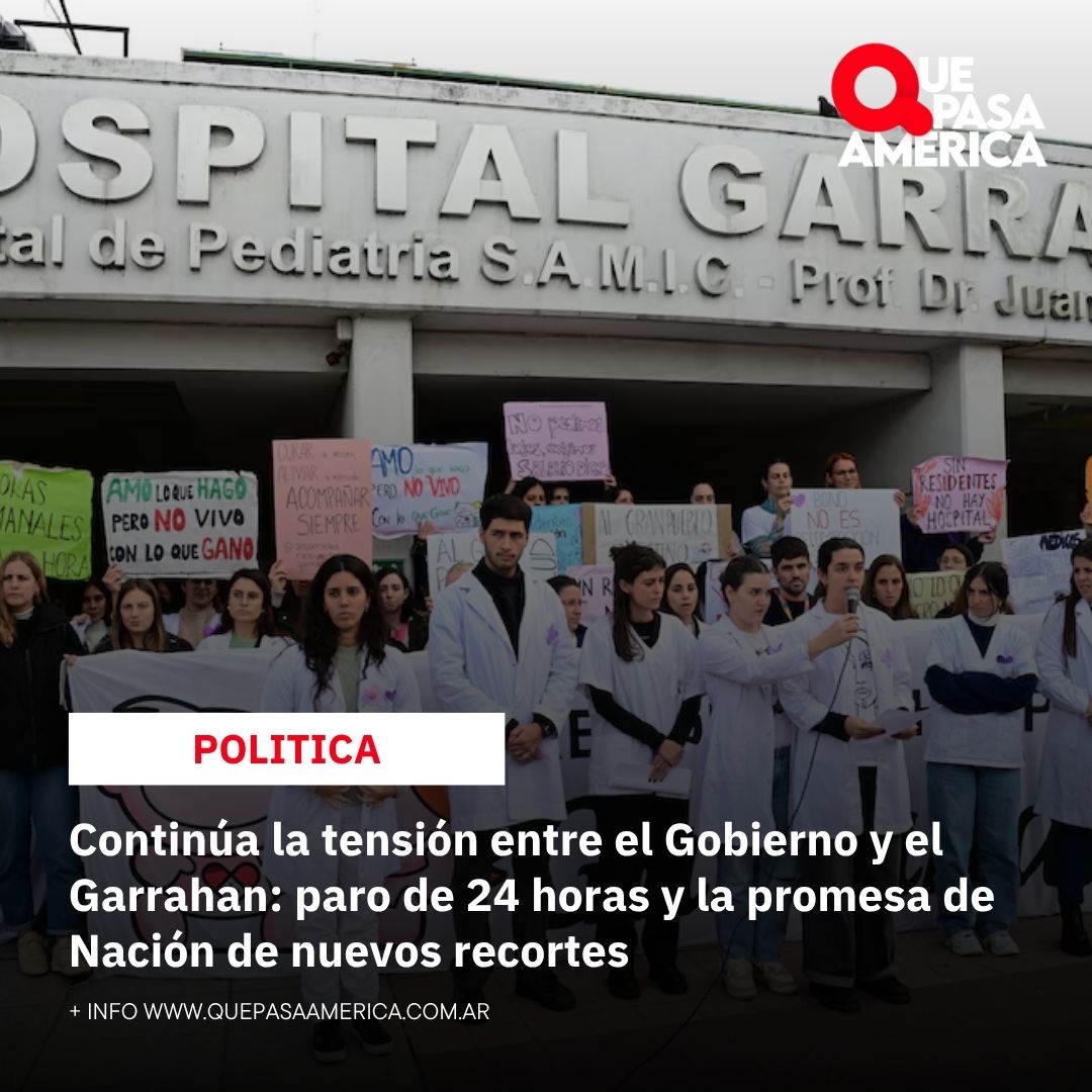Continúa la tensión entre el Gobierno y el Garrahan: paro de 24 horas y la promesa de Nación de nuevos recortes