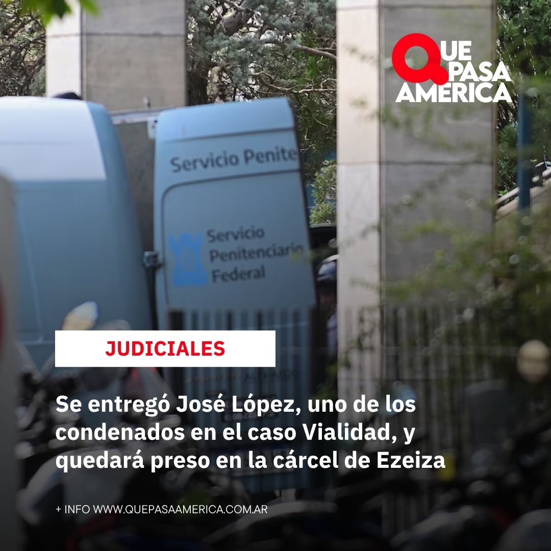 Se entregó José López, uno de los condenados en el caso Vialidad, y quedará preso en la cárcel de Ezeiza
