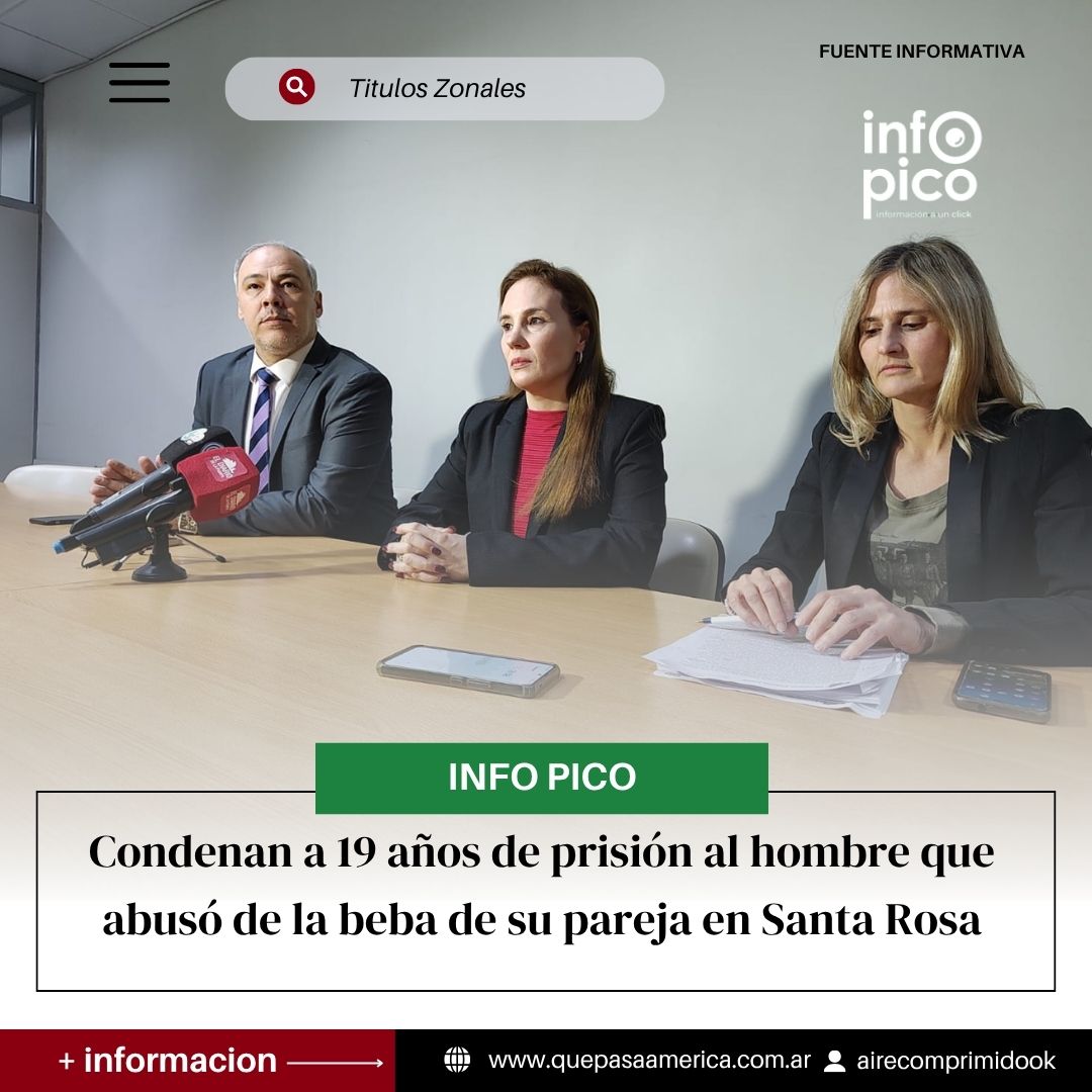 Condenan a 19 años de prisión al hombre que abusó de la beba de su pareja en Santa Rosa