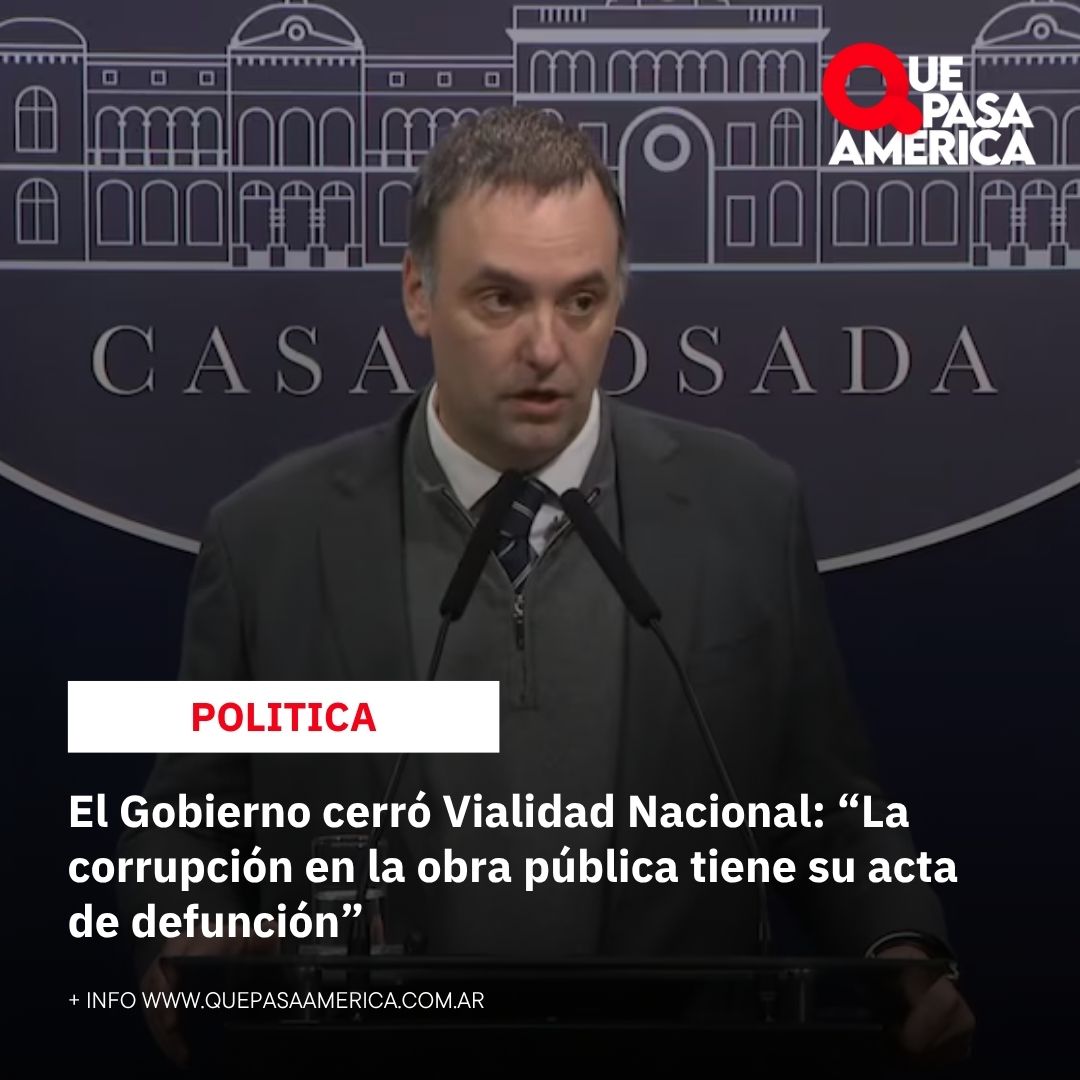 El Gobierno cerró Vialidad Nacional: “La corrupción en la obra pública tiene su acta de defunción”