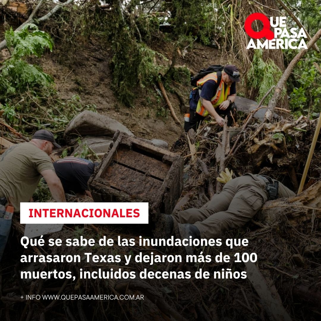Qué se sabe de las inundaciones que arrasaron Texas y dejaron más de 100 muertos, incluidos decenas de niños