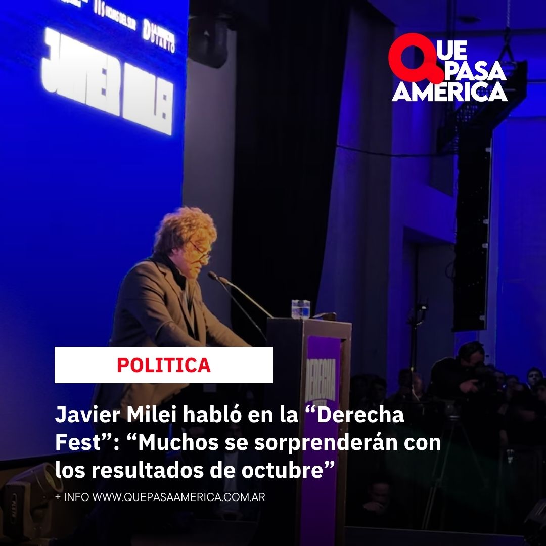 Javier Milei participará de “La Derecha Fest” tras el cierre de listas en PBA: los detalles del evento