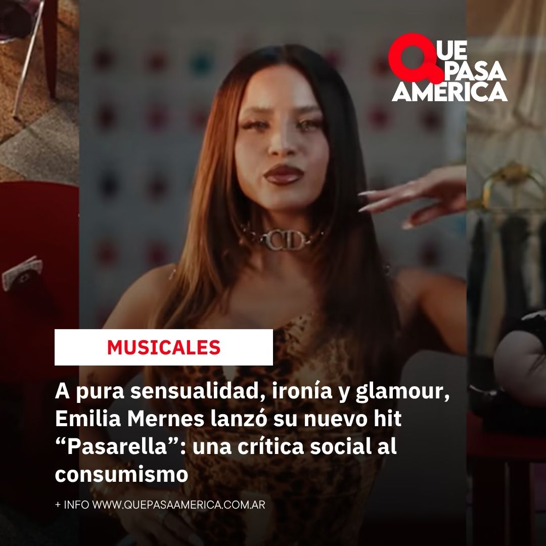 A pura sensualidad, ironía y glamour, Emilia Mernes lanzó su nuevo hit “Pasarella”: una crítica social al consumismo