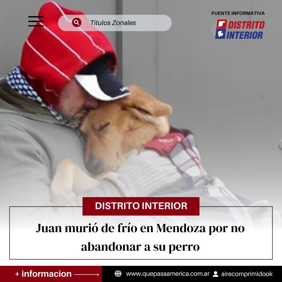 Juan murió de frío en Mendoza por no abandonar a su perro