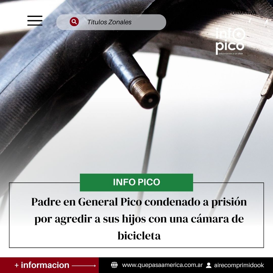 Padre en General Pico condenado a prisión por agredir a sus hijos con una cámara de bicicleta