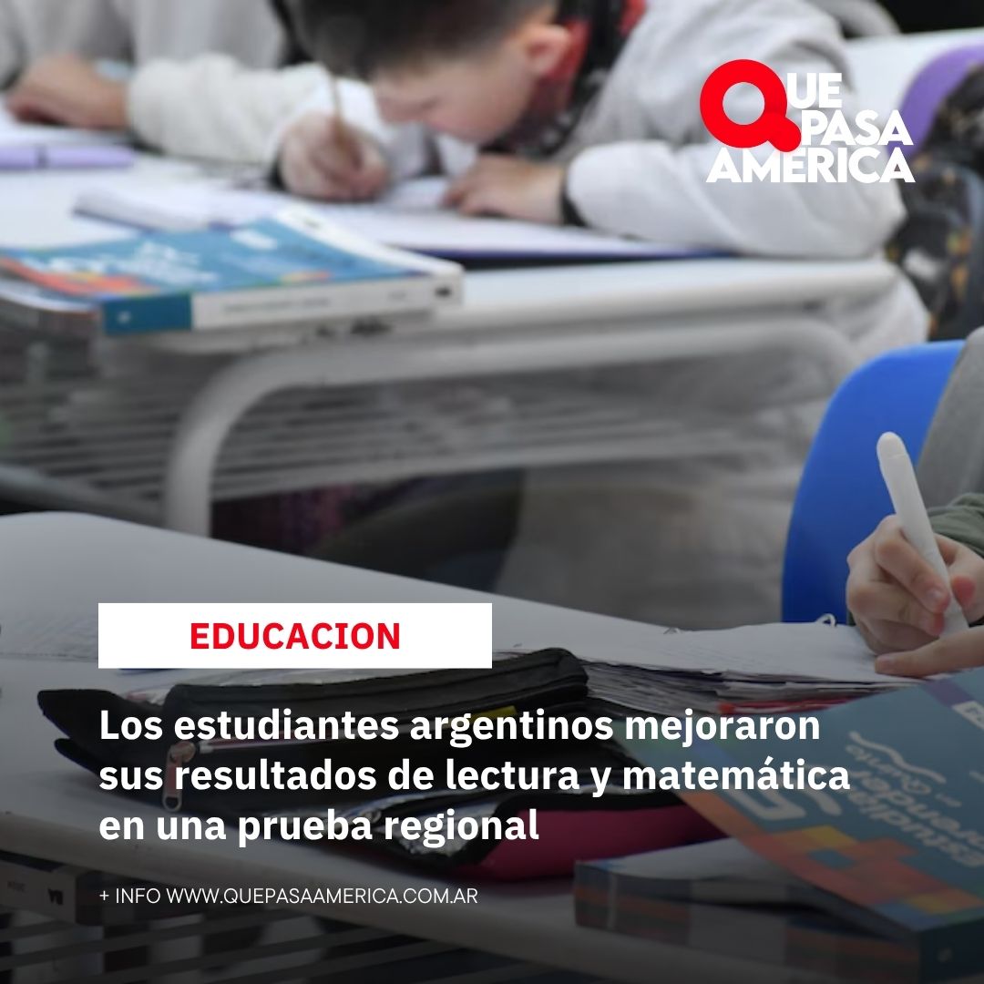 Los estudiantes argentinos mejoraron sus resultados de lectura y matemática en una prueba regional