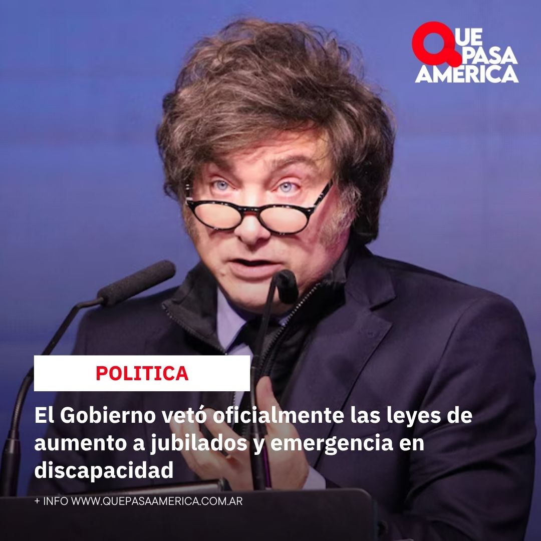 El Gobierno vetó oficialmente las leyes de aumento a jubilados y emergencia en discapacidad