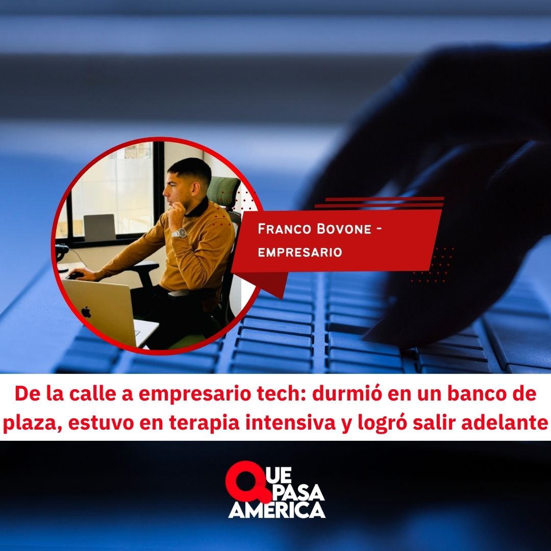 De la calle a empresario tech: durmió en un banco de plaza, estuvo en terapia intensiva y logró salir adelante