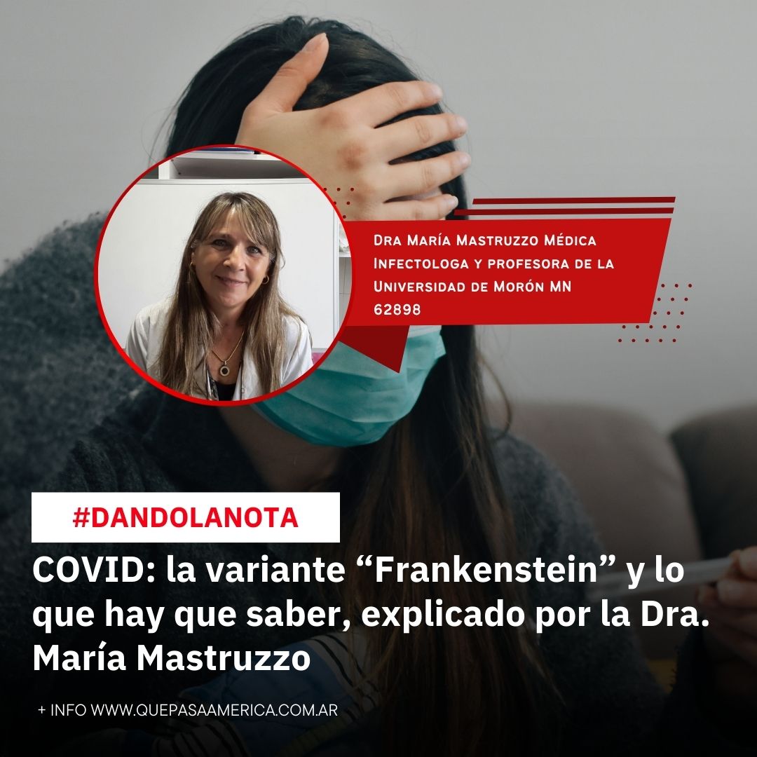 COVID: la variante “Frankenstein” y lo que hay que saber, explicado por la Dra. María Mastruzzo