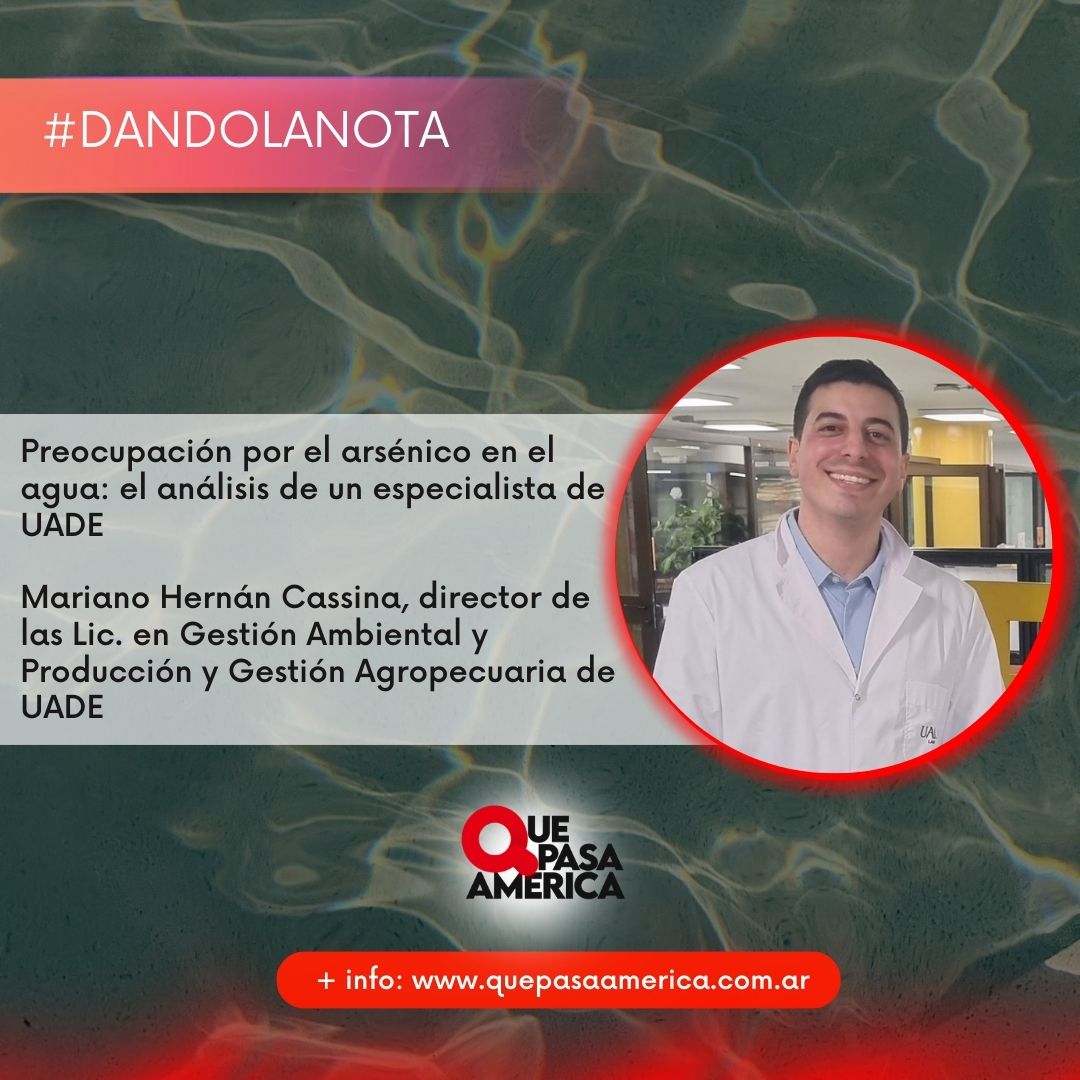 Preocupación por el arsénico en el agua: el análisis de un especialista de UADE