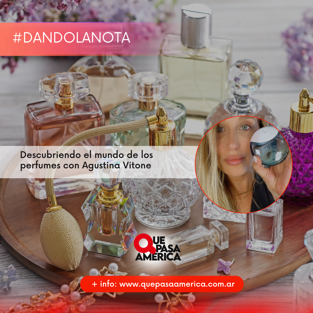 Descubriendo el mundo de los perfumes con Agustina Vitone