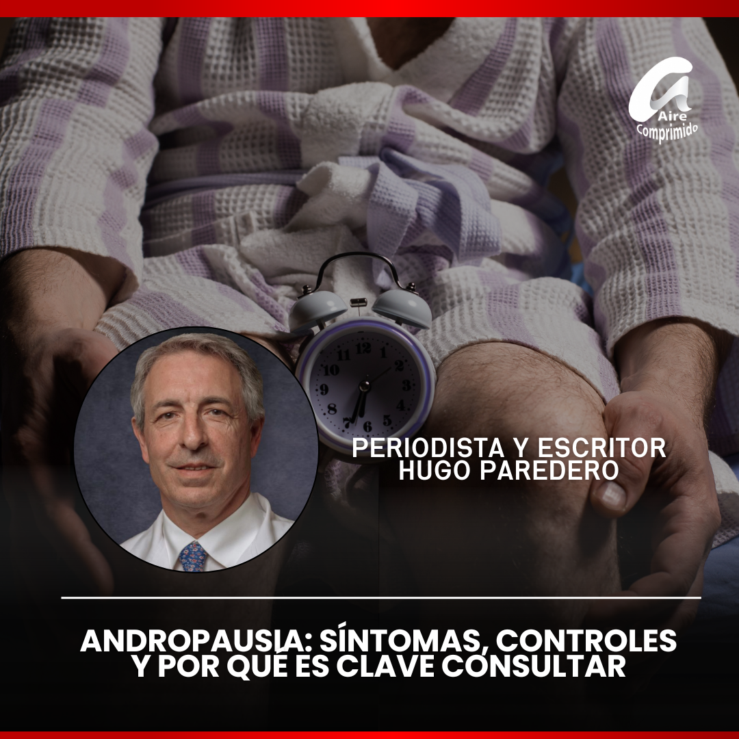 ANDROPAUSIA: SÍNTOMAS, CONTROLES Y POR QUÉ ES CLAVE CONSULTAR