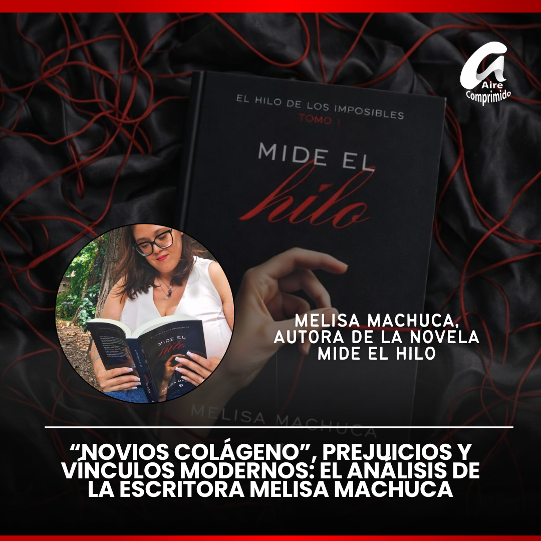 “Novios colágeno”, prejuicios y vínculos modernos: el análisis de la escritora Melisa Machuca